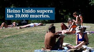 Reino Unido supera las 39.000 muertes por coronavirus