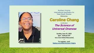 IANDS NoVA: Caroline Chang - The Science of Universal Oneness