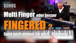 GENOS - Multi Finger oder besser FINGERED? - "Spiel noch einmal für mich, Habanero" # 1411