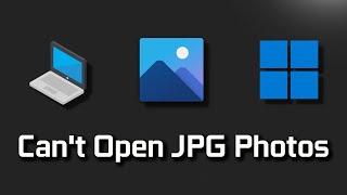 Can't Open JPG Photos in Windows 11 - [2024]