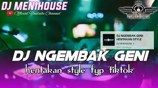 DJ NGEMBAK GENI STYLE HENTAKAN SLOWBASS  FYP TIKTOK BY DJ MENIHOUSE