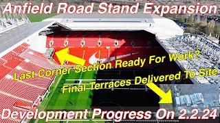 Anfield Road Stand Expansion 2.2.24. Terracing for Corner Section On Site!! Latest Update!