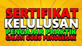 SERTIFIKAT PENGAJAR PRAKTIK CALON GURU PENGGERAK APRESIASI DAN BUKTI KELULUSAN SIAP MENDAMPINGI CGP