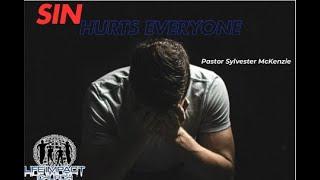 SIN Hurts Everyone|   Pastor Sylvester McKenzie   |   Life Impact Church