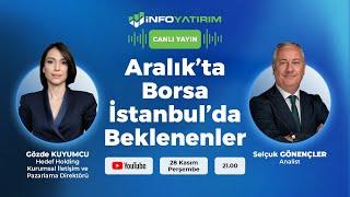 Aralık’ta Borsa İstanbul’da Beklenenler | Selçuk Gönençler Yorumluyor | İnfo Yatırım