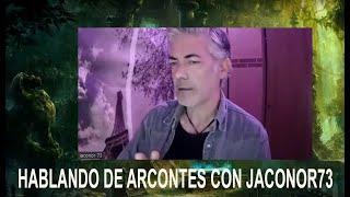 Hablando de arcontes con Jaconor73