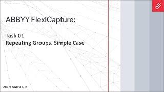 ABBYY FlexiCapture Tutorial: Repeating Groups - Simple Case