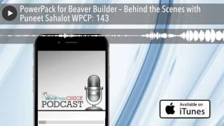 PowerPack for Beaver Builder – Behind the Scenes with Puneet Sahalot WPCP: 143