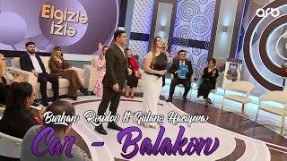 Burhan Rəşidov ft Gülanə Hacıyeva - Car - Balakən (Elgizlə İzlə | Arb Tv)