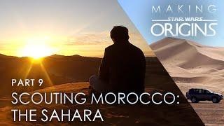 Scouting Morocco: The Sahara // Part 9 - Making STAR WARS ORIGINS, an epic Star Wars fan film.