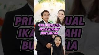 penjual ikan nikahi bule rusia