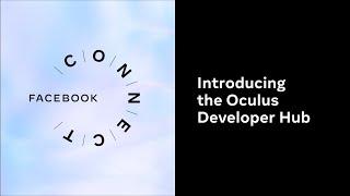 Introducing the Oculus Developer Hub l Facebook Connect