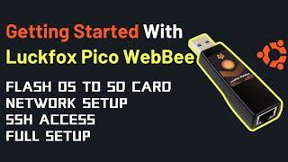 Getting Started with Luckfox Pico WebBee | Flash Ubuntu OS onto an SD Card | SSH Access |