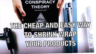 The Cheap and Easy Way to Shrink Wrap Products