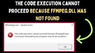 How to Fix The Code Execution Cannot Proceed Because Ffmpeg.dll Was Not Found Error on Windows 11