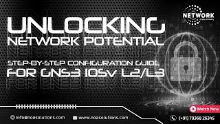 "Unlocking Network Potential: Step-by-Step Configuration Guide for GNS3 IOSv L2/L3"