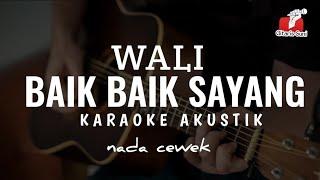 Baik Baik Sayang - Wali ( Karaoke Akustik ) | Original Nada Cewek