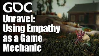 Unravel: Using Empathy as a Game Mechanic