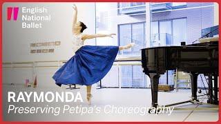 Raymonda: Preserving Marius Petipa's choreography | English National Ballet