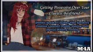 Getting Possessive Over Your Clueless Boyfriend {Taylor} (M4A) (Reddit Scripts) (ASMR Roleplay)