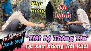 Ớn Lạnh Thiếu Nữ xinh đẹp"Tiết Lộ Thông Tin Lý Do Tại Sau không rời khỏi khu Rừng Được