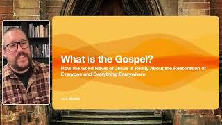 What is the Gospel? (Apokatastasis - The Doctrine of the Restoration of All Things in Christ)