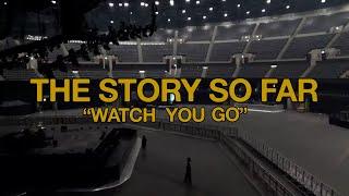 The Story So Far "Watch You Go" (Official Music Video)