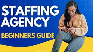 How to Start A Staffing Agency in 2023- (Beginners Full Step-by-Step Guide)