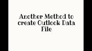 Video Tutorial on How to Create an Outlook Data File