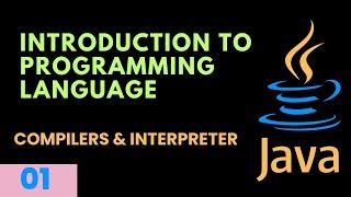 Introduction to Java Programming language|| Compilers and Interpreters || #java 01