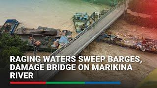 Raging waters sweep barges, damage bridge on Marikina River | ABS-CBN News