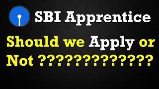SBI APPRENTICE 2020 SHOULD WE APPLY OR NOT ?????? || क्या Apply करना चाहिए ???