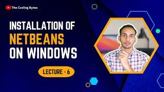 Installation of Netbeans on Windows | Lecture 6 | The Coding Bytes