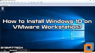 How to Install Windows 10 on VMware Workstation 15 / 14 | SYSNETTECH Solutions