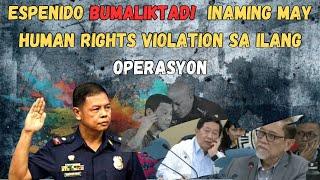 ESPENIDO BIGLANG NAGBAGO SINABING POSIBLENG MAY HUMAN RIGHTS VIOLATION SA DATING ADMINISTRASYON