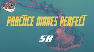 SR - Practice Makes Perfect (Lyrics)