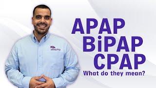APAP vs BiPAP vs CPAP Explained