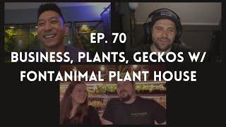 Business, Plants, Geckos w/ Fontanimal Plant House | Ep. 70 of The Gecko Pod