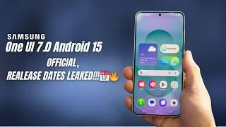 Samsung One UI 7.0 Android 15 -  OFFICIAL, REALEASE DATES LEAKED!!!