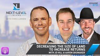 Decreasing the size of land to increase returns with JD Hill & Aaron Shumaker