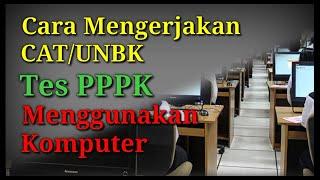 Cara Mengerjakan Ujian PPPK CAT/UNBK Menggunakan Komputer