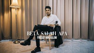 BETA SALAH APA - Fresly Nikijuluw (Official Music Video)