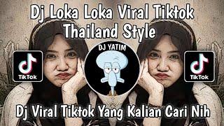 DJ LOCA LOCA VIRAL TIKTOK THAILAND STYLE SOUND DANZZ | DJ LOCA LOCA THAILAND STYLE UNYIL 12 REMIX