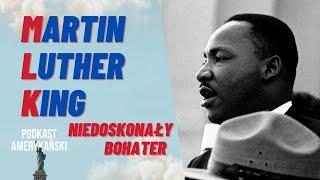191. Martin Luther King: niedoskonały bohater