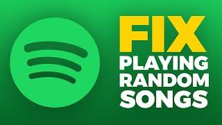 How To Fix Spotify Playing Random Songs