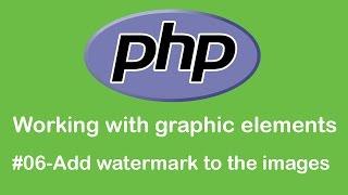 Add watermark to the images PHP tutorial - PHP Working with graphic elements