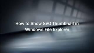 How to Show SVG Thumbnail in Windows File Explorer