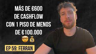 EP 59 | Ing. Informático e Inversor: +15% de Rentabilidad y €600 de Cashflow en 1 Solo Piso – FERRAN