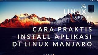 Cara Praktis Install Aplikasi Favorit di Linux Manjaro