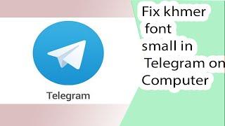 Fix khmer font  small in Telegram on Computer | khmer font small in Telegram | 100% work